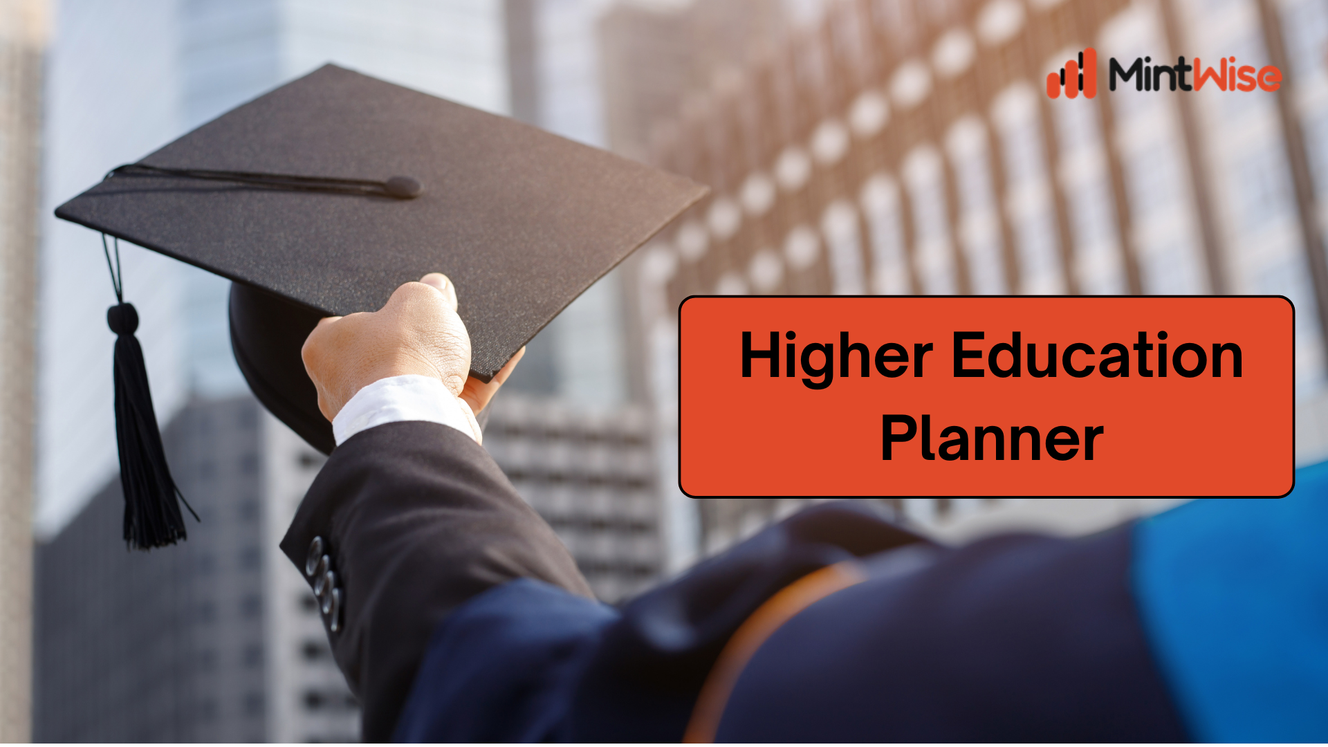 Higher Education Planner showing a graduate holding a graduation cap, representing smart education savings, college financial planning, and long-term investment planning with MintWise.