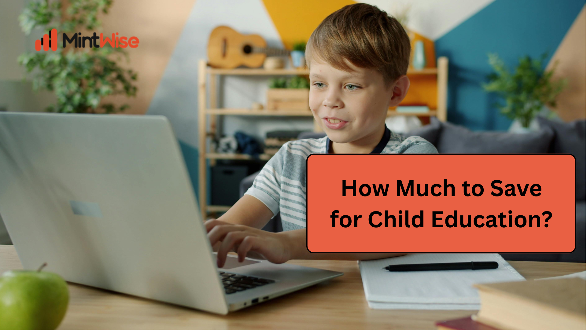 MintWise child education savings guide featuring a child using a laptop for online learning, illustrating financial planning, education savings, and investment strategies to secure a child's future education.
