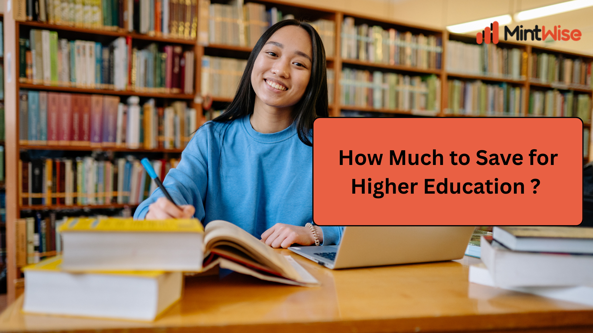 MintWise higher education savings guide featuring a student studying with books and a laptop in a library, illustrating financial planning, college savings, and investment strategies for higher education.